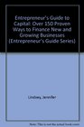 The Entrepreneur's Guide to Capital Over 150 Proven Ways to Finance New  Growing Businesses