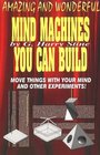 Amazing and Wonderful Mind Machines You Can Build