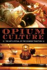 Opium Culture The Art and Ritual of the Chinese Tradition
