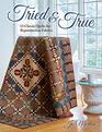 Tried  True 13 Classic Quilts for Reproduction Fabrics