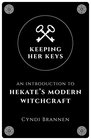 Keeping Her Keys An Introduction To Hekate's Modern Witchcraft