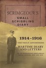 Scrimgeour's Small Scribbling Diary 19141916 The Truly Astonishing Wartime Diary and Letters of an Edwardian Gentleman Naval Officer Boy and Son