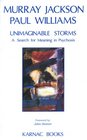 Unimaginable Storms A Search for Meaning in Psychosis