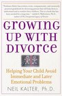 Growing Up With Divorce : Helping Your Child Avoid Immediate and Later Emotional Problems
