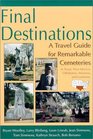 Final Destinations A Travel Guide for Remarkable Cemeteries in Texas New Mexico Oklahoma Arkansas and Louisiana