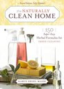 The Naturally Clean Home 150 SuperEasy Herbal Formulas for Green Cleaning
