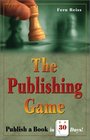 The Publishing Game Publish a Book in 30 Days