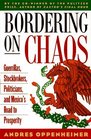 Bordering on Chaos Guerrillas Stockbrokers Politicians and Mexico's Road to Prosperity