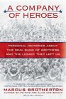 A Company of Heroes: Personal Memories about the Real Band of Brothers and the Legacy They Left Us