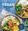 The Vegan Instant Pot Cookbook Wholesome Indulgent PlantBased Recipes