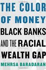 The Color of Money Black Banks and the Racial Wealth Gap