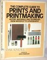 The Complete Guide to Prints and Printmaking History Materials and Techniques from Woodcut to Lithography
