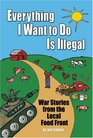 Everything I Want To Do Is Illegal: War Stories From the Local Food Front