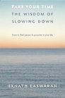 Take Your Time The Wisdom of Slowing Down