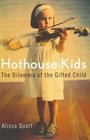 Hothouse Kids The Dilemma of the Gifted Child
