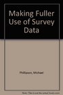 Making Fuller Use of Survey Data