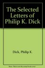 Selected Letters of Philip K Dick 19771979