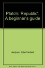 Plato's Republic a beginner's guide