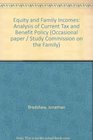 Equity and Family Incomes Analysis of Current Tax and Benefit Policy