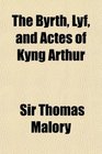 The Byrth Lyf and Actes of Kyng Arthur