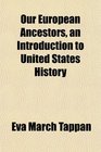 Our European Ancestors an Introduction to United States History