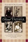 Found Faithful The Timeless Stories of Charles Spurgeon Amy Carmichael CS Lewis Ruth Bell Graham and Others Who Triumphed over Pain