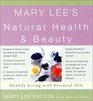 Mary Lee's Natural Health and Beauty Healthy Living With Essential Oils