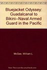 Bluejacket Odyssey  Guadalcanal to Bikini 19421946 Naval Armed Guard in the Pacific