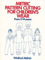 Metric Pattern Cutting for Children's Wear