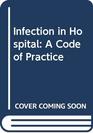 Infection in hospital A code of practice