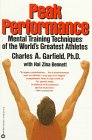 Peak Performance Mental Training Techniques of the World's Greatest Athletes