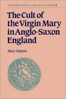 The Cult of the Virgin Mary in AngloSaxon England