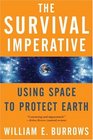 The Survival Imperative Using Space to Protect Earth