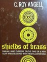 Shields of Brass Familiar Basic Christian Truths Take on a New Glow When Seasoned with Fresh Illustrations