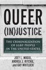 Queer Justice The Criminalization of LGBT People in the United States