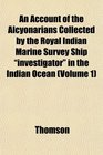 An Account of the Alcyonarians Collected by the Royal Indian Marine Survey Ship investigator in the Indian Ocean