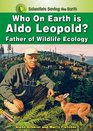 Who on Earth is Aldo Leopold Father of Wildlife Ecology