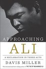 Approaching Ali A Reclamation in Three Acts