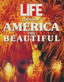 Life America the Beautiful A Photographic Journey Coast to Coastand Beyond