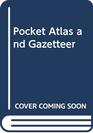 Pocket Atlas and Gazetteer