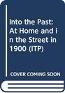 Into the Past At Home and in the Street in 1900