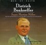 Dietrich Bonhoeffer The Life and Martyrdom of a Great Man Who Counted the Cost of Discipleship Men of Faith Series