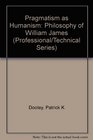 Pragmatism As Humanism The Philosophy of William James