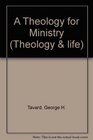 A Theology for Ministry