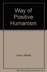 The Way of Positive Humanism