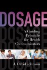 Dosage A Guiding Principle for Health Communicators