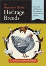 The Beginner's Guide to Heritage Breeds: Rescuing and Raising Rare-Breed Livestock and Poultry