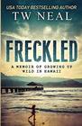 Freckled A Memoir of Growing up Wild in Hawaii