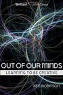 Out of Our Minds Learning to be Creative