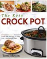 The Keto Crockpot: Simple Delicious Ketogenic Crock Pot Recipes To Help You Lose Weight Fast (Slow Cooker Cookbook)